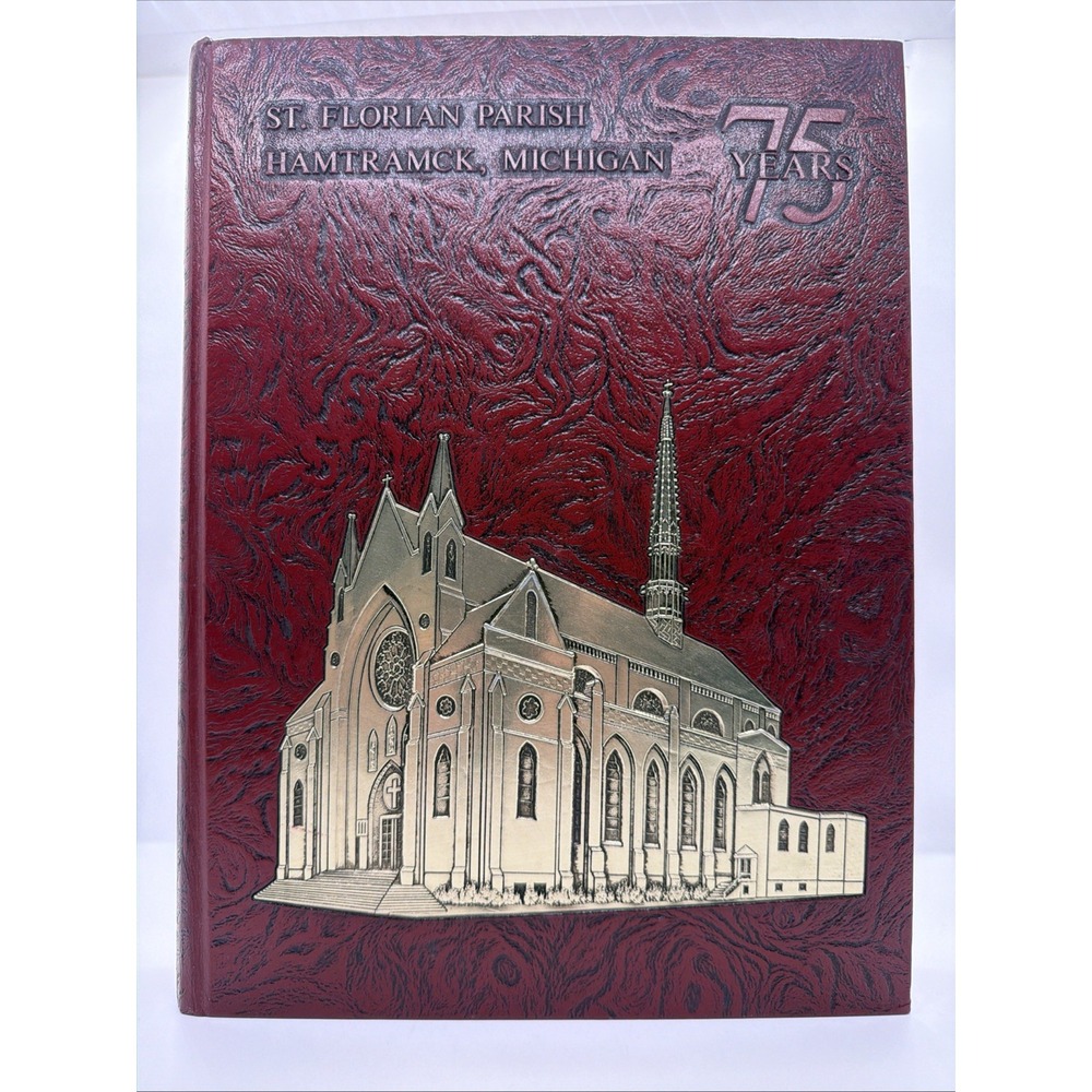 St. Florian Parish Roman Catholic Church Hamtramck Michigan 1908 - 1983 75 years